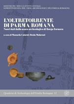 L' oltretorrente di Parma romana. Nuovi dati dallo scavo archeologico di Borgo Fornovo