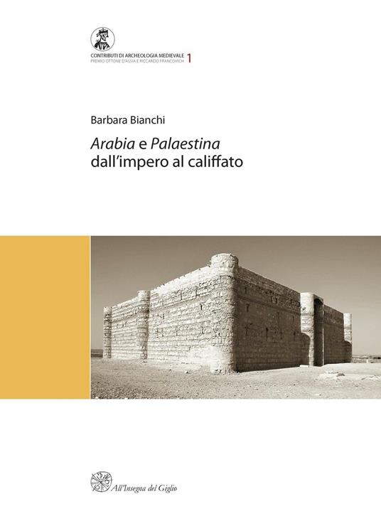 Arabia e Palestina. Dall'impero al Califfato - Barbara Bianchi - copertina