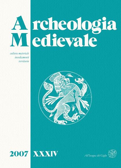 Archeologia medievale (2007). Ediz. italiana e inglese. Vol. 34: Cultura materiale, insediamenti, territorio. - copertina