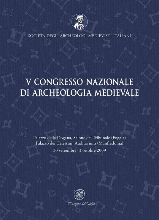 Atti del 5° Congresso nazionale di archeologia medievale (Foggia-Manfredonia, 30 settembre-3 ottobre 2009) - copertina