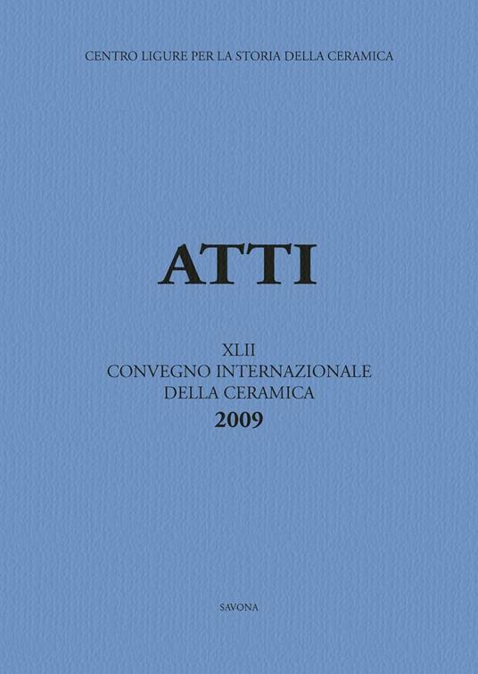 Fornaci. Tecnologie e produzione della ceramica in età medievale e moderna. Atti del 42° Convegno... (Savona, 29-30 maggio 2009). Ediz. italiana, spagnola e francese - copertina