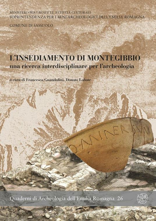 L' insediamento di Montegibbio, una ricerca interdisciplinare per l'archeologia. Atti del Convegno (Sassuolo, 7 febbraio 2009) - copertina