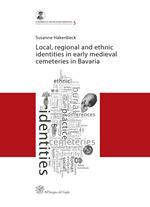 Local, regional and ethnic identies in early medieval cemeteries in Bavaria
