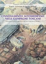 L'insediamento altomedievale nelle campagne toscane. Paesaggi, popolamento e villaggi tra VI e X secolo