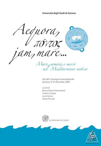 Aequora, pontos jan, mare. Mare, uomini, merci nel Mediterraneo antico. Atti del Convegno internazionale (Genova, 9-10 dicembre 2004) - copertina