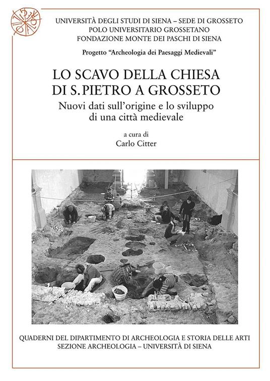 Lo scavo della chiesa di S. Pietro a Grosseto. Nuovi dati sull'origine e lo sviluppo di una città medievale - copertina