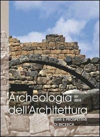 Archeologia dell'architettura (2010). Vol. 15: Temi e prospettive di ricerca. Atti del Convegno (Gavi, 23-25 settembre 2010). - copertina