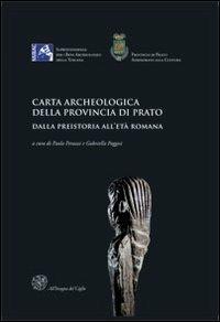 Carta archeologica della provincia di Prato. Dalla preistoria all'età romana. Con CD-ROM - copertina