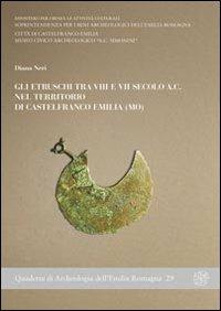 Gli etruschi tra VIII e VII sec. a.C. nel territorio di Castelfranco Emilia (Mo) - Diana Neri - copertina