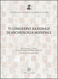 Atti del 6° Congresso nazionale di archeologia medievale (L'Aquila, 12-15 settembre 2012) - copertina