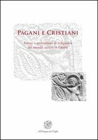 Pagani e cristiani. Forme e attestazioni di religiosità del mondo antico in Emilia. Vol. 11 - copertina