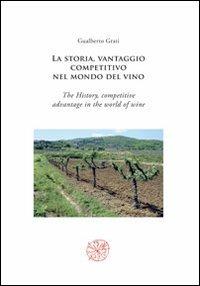La storia, vantaggio competitivo nel mondo del vino-The history, competitive advantage in the world of wine - Gualberto Grati - copertina