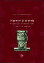 I cannoni di Venezia. Artiglierie della Serenissima da fortezze e relitti