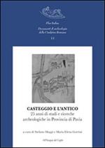 Casteggio e l'antico. 25 anni di studi e ricerche archeologiche in provincia di Pavia