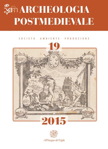 Archeologia postmedievale. Società, ambiente, produzione. Ediz. italiana e inglese (2015). Vol. 19: Gran Bretagna e Italia tra Mediterraneo e Atlantico: Livorno 'un porto inglese'. - copertina