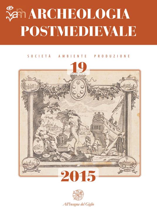 Archeologia postmedievale. Società, ambiente, produzione. Ediz. italiana e inglese (2015). Vol. 19: Gran Bretagna e Italia tra Mediterraneo e Atlantico: Livorno 'un porto inglese'. - copertina