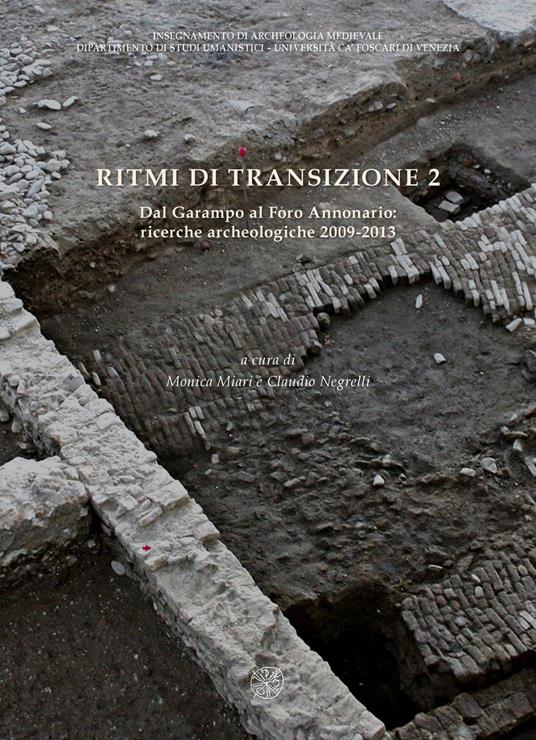 Ritmi di transizione 2. Dal Garampo a Foro Annonario: ricerche archeologiche 2009-2013 - copertina