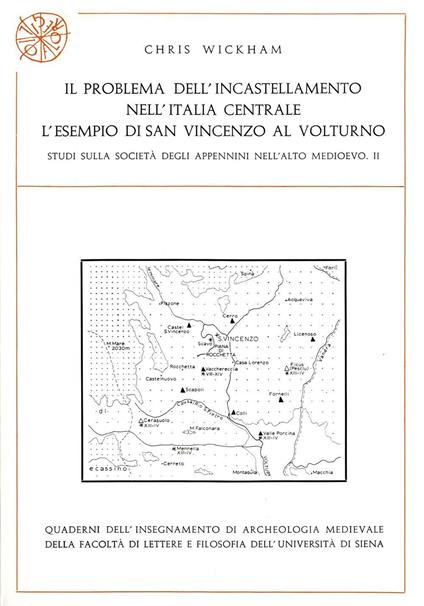 Il problema dell'incastellamento nell'Italia centrale. L'esempio di San Vincenzo al Volturno. Studi sulla società degli Appennini nell'alto Medioevo. Vol. 2 - Chris Wickham - copertina