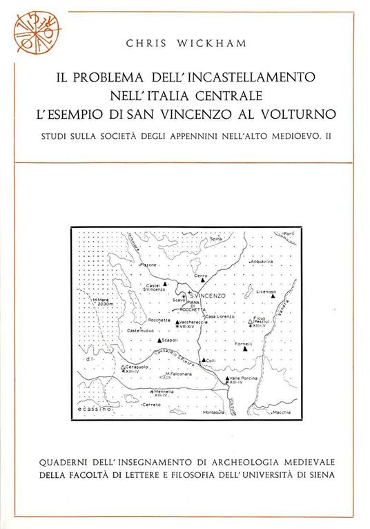 Il problema dell'incastellamento nell'Italia centrale. L'esempio di San Vincenzo al Volturno. Studi sulla società degli Appennini nell'alto Medioevo. Vol. 2 - Chris Wickham - copertina