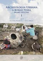 Archeologia urbana a Borgo Terra. Muro Leccese. Vol. 1
