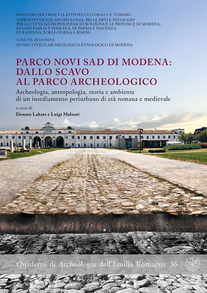 Parco Novi Sad di Modena: dallo scavo al parco archeologico. Archeologia, antropologia, storia e ambiente di un insediamento periurbano di età romana e medievale - copertina