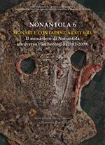 Nonantola. Nuova ediz.. Vol. 6: Monaci e contadini. Abati e re. Il monastero di Nonantola attraverso l'archeologia (2002-2009).