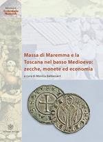 Massa di Maremma e la Toscana nel basso Medioevo: zecche, monete ed economia. Ediz. italiana e inglese