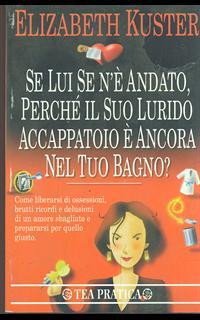 Se lui se n'è andato, perché il suo lurido accappatoio è ancora nel tuo bagno?