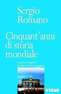 Cinquant'anni di storia mondiale. La pace e le guerre da Jalta al terzo dopoguerra - Sergio Romano - copertina