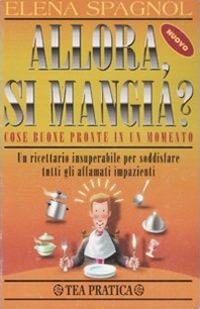 Allora, si mangia? - Elena Spagnol - copertina