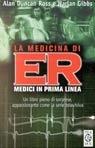 Libro La medicina di ER. Medici in prima linea Alan D. Ross , Harlan Gibbs