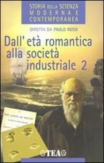Storia della scienza moderna e contemporanea. Vol. 2\2: Dall'età romantica alla società industriale.