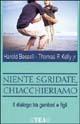 Libro Niente sgridate, chiacchieriamo Harold Bessell , Thomas P. jr. Kelly