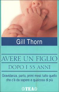 Avere un figlio dopo i 35 anni - Gill Thorn - copertina