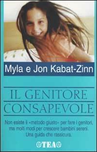 Il genitore consapevole - Jon Kabat-Zinn,Myla Kabat-Zinn - copertina