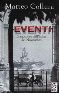 Eventi. Il racconto dell'Italia del Novecento - Matteo Collura - copertina