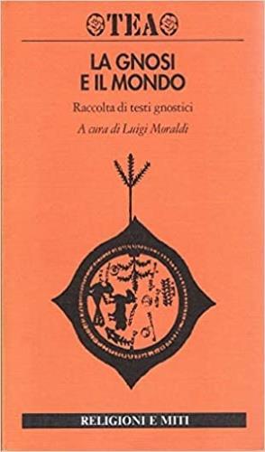 La gnosi e il mondo. Raccolta di testi gnostici - copertina