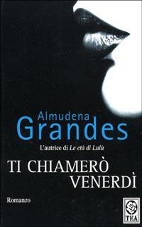 Ti chiamerò Venerdì - Almudena Grandes - copertina