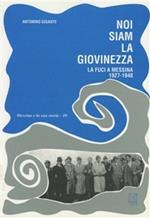 Noi siam la giovinezza. La FUCI a Messina (1927-1948)