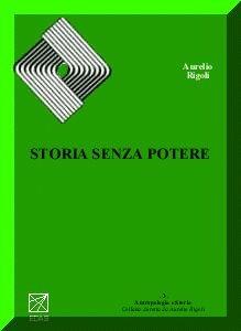 Libro Storia senza potere Aurelio Rigoli
