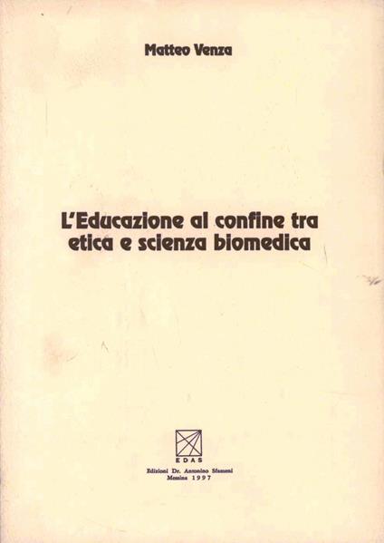 L' educazione al confine tra etica e scienza biomedica - Matteo Venza - copertina