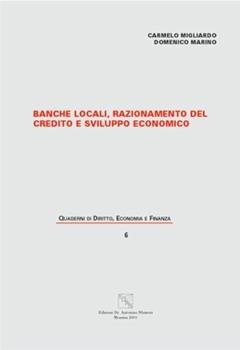 Libro Banche locali. Razionamento del credito e sviluppo economico Carmelo Migliardo , Domenico Marino