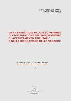 Libro La rilevanza del processo verbale di constatazione nel procedimento di accertamento tributario e nella irrogazione delle sanzioni Luigi Ferlazzo Natoli , Salvatore Romeo