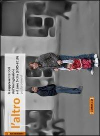 L' altro. Le rappresentazioni dell'immigrazione e il caso Sicilia (2005-2010) - Paola Pennisi - copertina