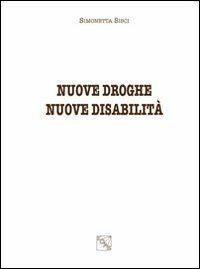 Nuove droghe nuove disabilità - Simonetta Sisci - copertina