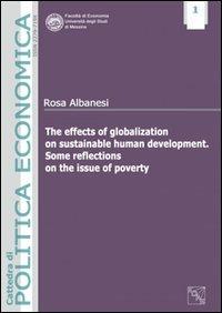 The effects of globalization on sustainable human development. Some reflections on the issue of poverty - Rosa Albanesi - copertina