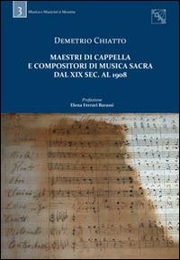 Maestri di cappella e compositori di musica sacra dal XIX sec. al 1908. Con CD-ROM - Demetrio Chiatto - copertina