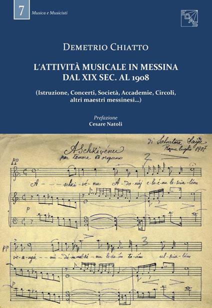L' attività musicale in Messina dal XIX sec. al 1908. (Istruzione, concerti, società, accademie, circoli, altri maestri messinesi...) - Demetrio Chiatto - copertina