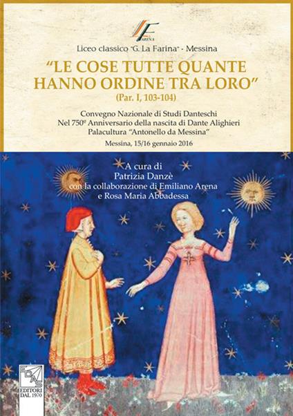 "Le cose tutte quante hanno ordine tra loro". Atti del Convegno nazionale di studi danteschi - copertina