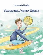 Viaggio nell'antica Grecia. Ediz. illustrata